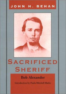 John Harris Behan: Sacrificed Sheriff 0944383564 Book Cover