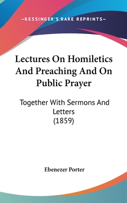 Lectures On Homiletics And Preaching And On Pub... 1436504090 Book Cover