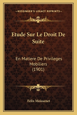 Etude Sur Le Droit De Suite: En Matiere De Priv... [French] 1166730190 Book Cover