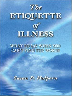 The Etiquette of Illness: What to Say When You ... [Large Print] 0786269960 Book Cover