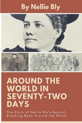 Around the World In Seventy-Two Days: The Story... 1978092474 Book Cover