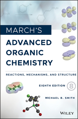 March's Advanced Organic Chemistry: Reactions, ... 1119371805 Book Cover
