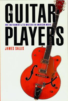 The Guitar Players: One Instrument and Its Mast... 0803292252 Book Cover