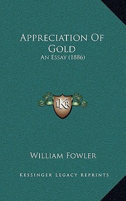 Appreciation Of Gold: An Essay (1886) 1168874440 Book Cover