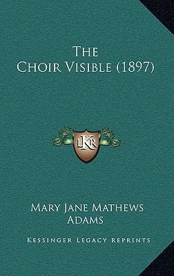 The Choir Visible (1897) 1165182769 Book Cover