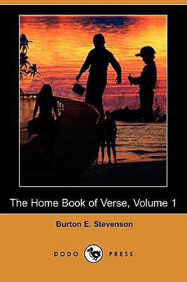 The Home Book of Verse, Volume 1 (Dodo Press) 1406576220 Book Cover