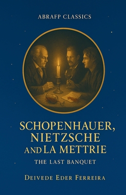 Schopenhauer, Nietzsche and La Mettrie: The Las... B0G1DXYVY9 Book Cover