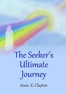The Seeker's Ultimate Journey 1291474617 Book Cover