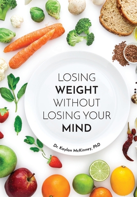 Losing Weight without Losing Your Mind 1691943967 Book Cover