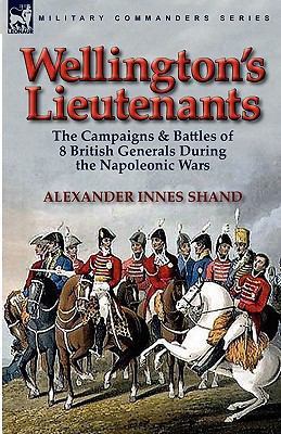 Wellington's Lieutenants: the Campaigns & Battl... 0857063987 Book Cover