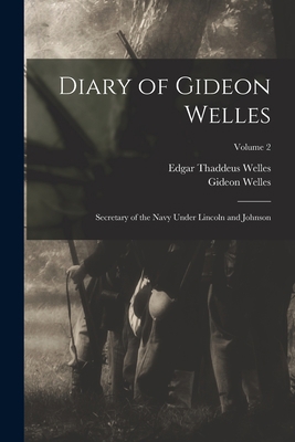 Diary of Gideon Welles: Secretary of the Navy U... B0BRVQBBXD Book Cover