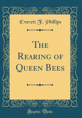The Rearing of Queen Bees (Classic Reprint) 0428520138 Book Cover