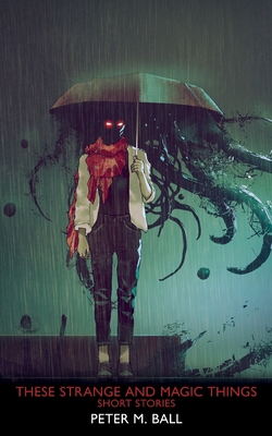 These Strange & Magic Things: Short Stories 1922479411 Book Cover