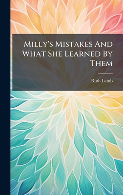 Milly's Mistakes And What She Learned By Them 1024314332 Book Cover