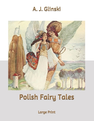 Polish Fairy Tales: Large Print B0863S4VB2 Book Cover