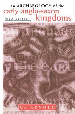 An Archaeology of the Early Anglo-Saxon Kingdoms 0415156351 Book Cover