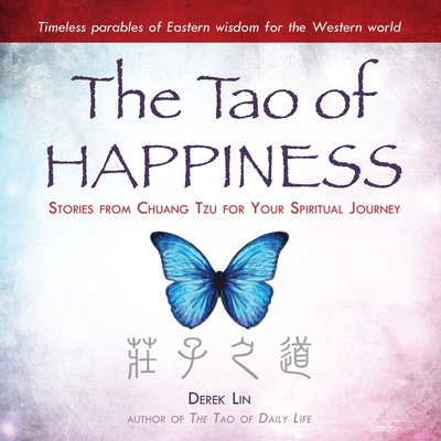 The Tao of Happiness: Stories from Chuang Tzu f... B08Z88S1Q8 Book Cover
