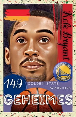 kobe bryant: 149 Geheimes: Golden State Warriors [German] B09T5YRMXY Book Cover