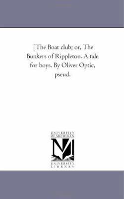 [The Boat Club; or, the Bunkers of Rippleton. A... 142552253X Book Cover