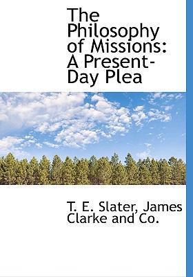 The Philosophy of Missions: A Present-Day Plea 1140614495 Book Cover