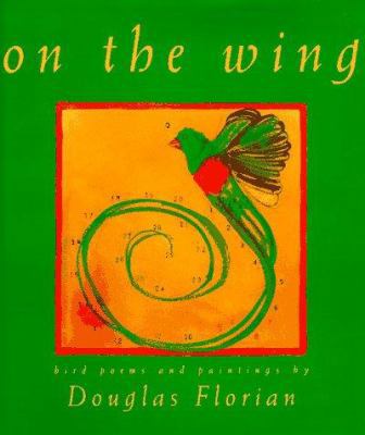 On the Wing: Bird Poems and Paintings 0152004971 Book Cover