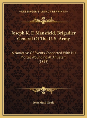 Joseph K. F. Mansfield, Brigadier General Of Th... 1169558003 Book Cover