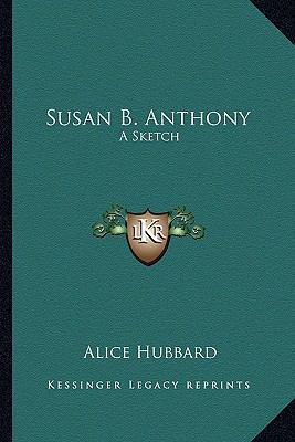 Susan B. Anthony: A Sketch 1162868201 Book Cover