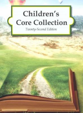 Children's Core Collection, 22nd Edition 161925705X Book Cover