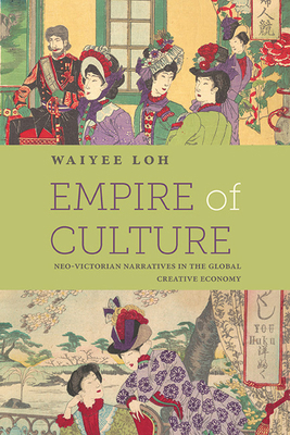 Empire of Culture: Neo-Victorian Narratives in ... 1438498276 Book Cover