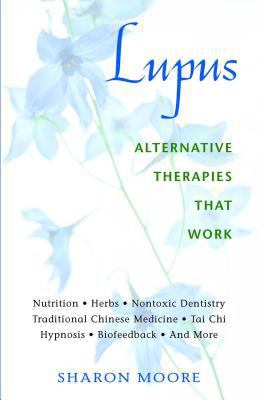 Lupus: Alternative Therapies That Work 0892818891 Book Cover