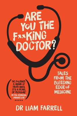 Are You the F**king Doctor?: Tales from the ble... 0956386466 Book Cover