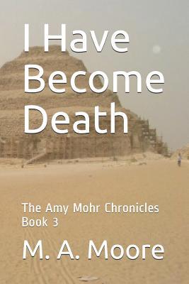 I Have Become Death: The Amy Mohr Chronicles Bo... 1730921647 Book Cover