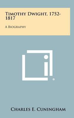 Timothy Dwight, 1752-1817: A Biography 1258293439 Book Cover