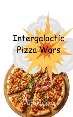Intergalactic Pizza Wars 9908014358 Book Cover