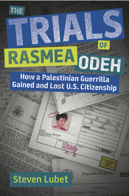 The Trials of Rasmea Odeh: How a Palestinian Gu... 194269525X Book Cover