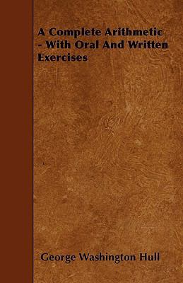 A Complete Arithmetic - With Oral And Written E... 1445555387 Book Cover