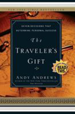 The Traveler's Gift: Seven Decisions That Deter... 0785273220 Book Cover