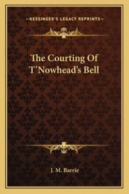 The Courting Of T'Nowhead's Bell 1162876034 Book Cover