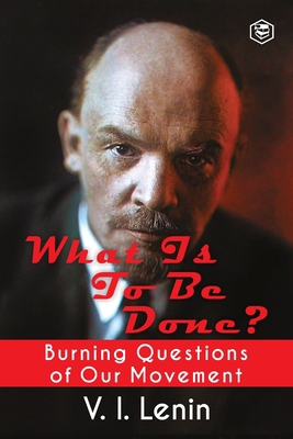 What Is to Be Done? (Burning Questions of Our M... 9391316026 Book Cover