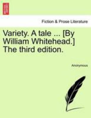 Variety. a Tale ... [By William Whitehead.] the... 1241079943 Book Cover
