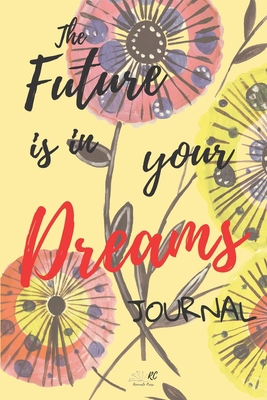 The Future is in Your Dreams 1673151841 Book Cover