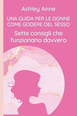 Una Guida Per Le Donne Come Godere del Sesso: S... [Italian] B0BJ44W3YK Book Cover