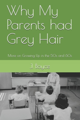 Why My Parents had Grey Hair: More on Growing U... B08TL5W6FH Book Cover