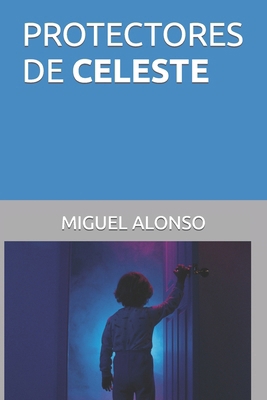 Protectores de Celeste [Spanish] B0BTGH7LHV Book Cover