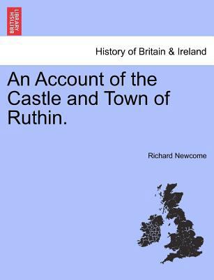 An Account of the Castle and Town of Ruthin. 1241320101 Book Cover