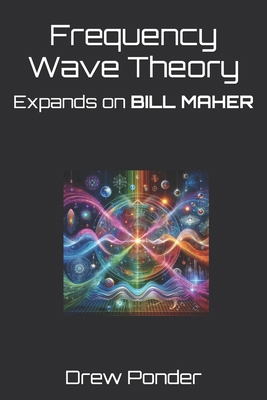 Frequency Wave Theory: Expands on BILL MAHER            Book Cover