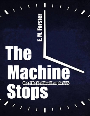 The Machine Stops: One of the Best Novellas up ... B08JB7MC23 Book Cover