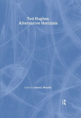 Ted Hughes: Alternative Horizons 9026519737 Book Cover