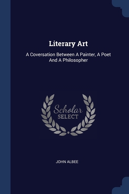 Literary Art: A Coversation Between A Painter, ... 1377210987 Book Cover