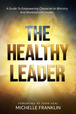 The Healthy Leader: A Guide To Empowering Chara... B08B3889W8 Book Cover